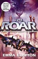 Book Cover for The Roar - A New Future is About to Explode by Emma Clayton