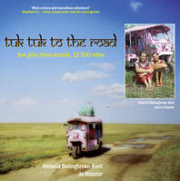 Book Cover for Tuk-Tuk to the Road by Antonia Bolingbroke-Kent and Joanna Huxster