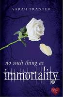Book Cover for No Such Thing as Immortality by Sarah Tranter