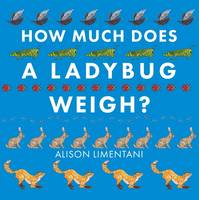 Book Cover for How Much Does a Ladybird Weigh? by Alison Limentani