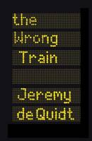Book Cover for The Wrong Train by Jeremy De Quidt