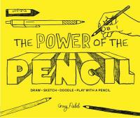 Book Cover for The Power of the Pencil Draw * Sketch * Doodle * Play with a Pencil by Guy Field