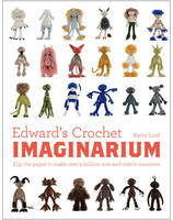 Book Cover for Edward's Crochet Imaginarium Flip the Pages to Make Over a Million Mix-and-Match Monsters by Kerry Lord