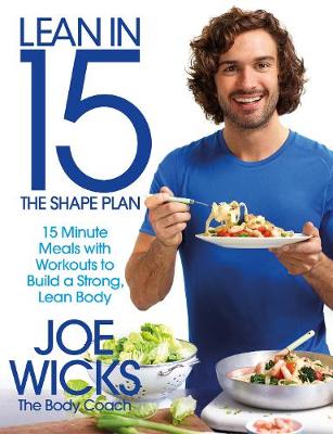 Lean in 15: the Shape Plan 15 Minute Meals with Workouts to Build a Strong, Lean Body