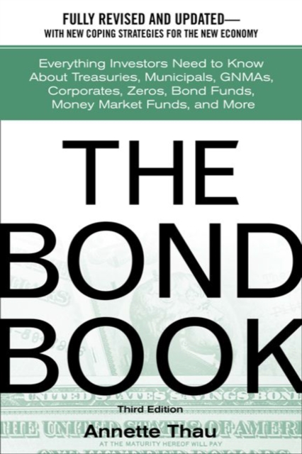 Book Cover for Bond Book: Everything Investors Need to Know About Treasuries, Municipals, GNMAs, Corporates, Zeros, Bond Funds, Money Market Funds, and More by Annette Thau