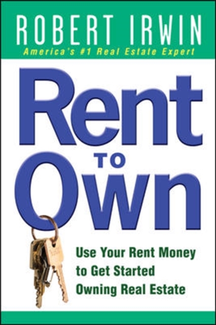 Book Cover for Rent to Own: Use Your Rent Money to Get Started Owning Real Estate by Robert Irwin