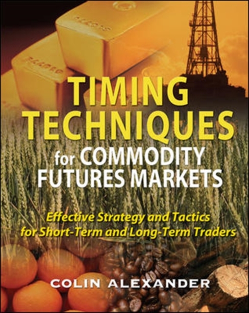 Book Cover for Timing Techniques for Commodity Futures Markets: Effective Strategy and Tactics for Short-Term and Long-Term Traders by Colin Alexander