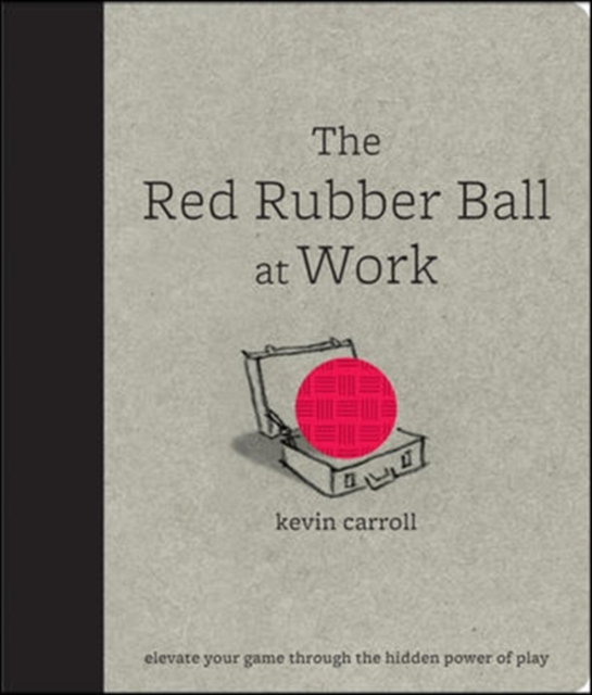 Book Cover for Red Rubber Ball at Work: Elevate Your Game Through the Hidden Power of Play by Kevin Carroll