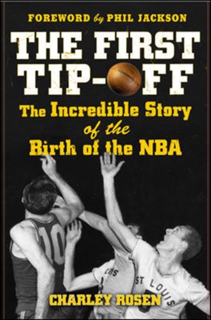 Book Cover for First Tip-Off: The Incredible Story of the Birth of the NBA by Rosen, Charley