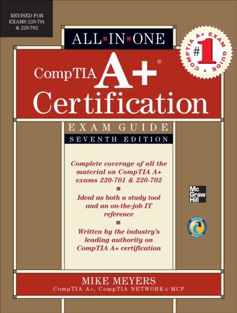 Book Cover for CompTIA A+ Certification All-in-One Exam Guide, Seventh Edition (Exams 220-701 & 220-702) by Meyers, Mike