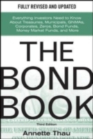 Book Cover for Bond Book, Third Edition: Everything Investors Need to Know About Treasuries, Municipals, GNMAs, Corporates, Zeros, Bond Funds, Money Market Funds, and More by Annette Thau