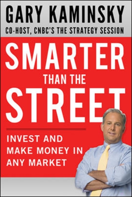 Book Cover for Smarter Than the Street: Invest and Make Money in Any Market by Gary Kaminsky