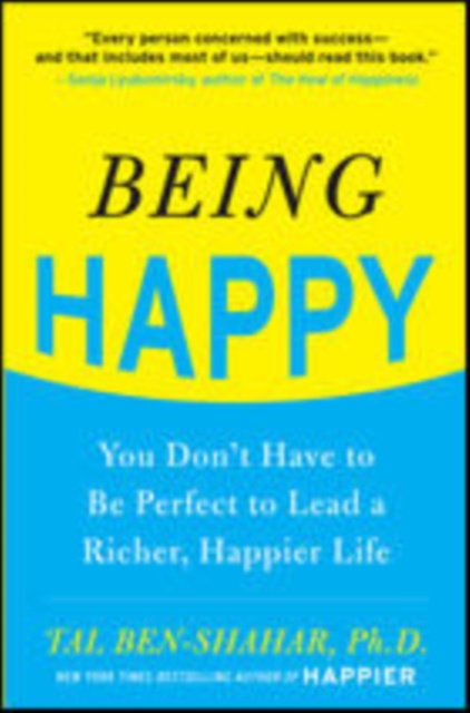 Book Cover for Being Happy: You Don't Have to Be Perfect to Lead a Richer, Happier Life by Tal Ben-Shahar