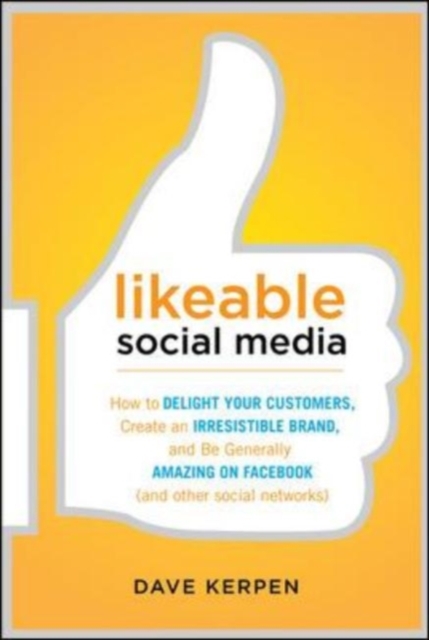 Book Cover for Likeable Social Media: How to Delight Your Customers, Create an Irresistible Brand, and Be Generally Amazing on Facebook (& Other Social Networks) by Dave Kerpen
