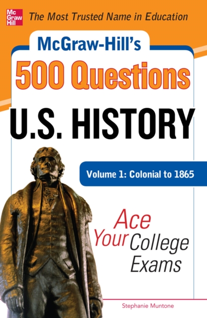 Book Cover for McGraw-Hill's 500 U.S. History Questions, Volume 1: Colonial to 1865: Ace Your College Exams by Stephanie Muntone