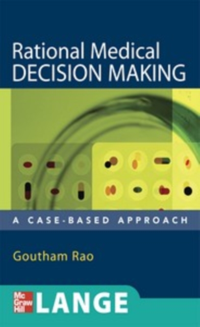 Book Cover for Rational Medical Decision Making: A Case-Based Approach by Goutham Rao