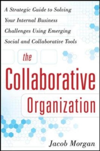 Book Cover for Collaborative Organization: A Strategic Guide to Solving Your Internal Business Challenges Using Emerging Social and Collaborative Tools by Jacob Morgan