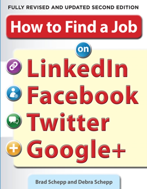 Book Cover for How to Find a Job on LinkedIn, Facebook, Twitter and Google+ 2/E by Brad Schepp, Debra Schepp