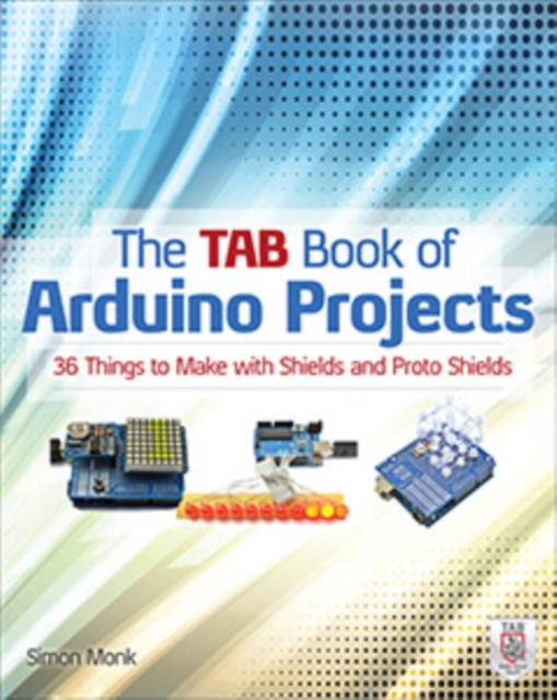 Book Cover for TAB Book of Arduino Projects: 36 Things to Make with Shields and Proto Shields by Simon Monk