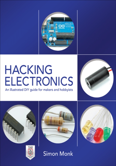 Book Cover for Hacking Electronics: An Illustrated DIY Guide for Makers and Hobbyists by Simon Monk