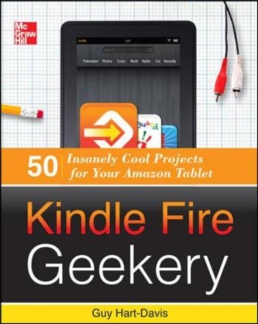 Book Cover for Kindle Fire Geekery: 50 Insanely Cool Projects for Your Amazon Tablet by Hart-Davis, Guy