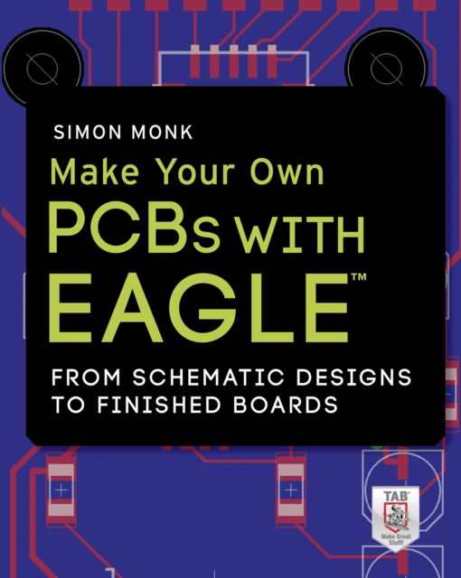 Book Cover for Make Your Own PCBs with EAGLE: From Schematic Designs to Finished Boards by Simon Monk