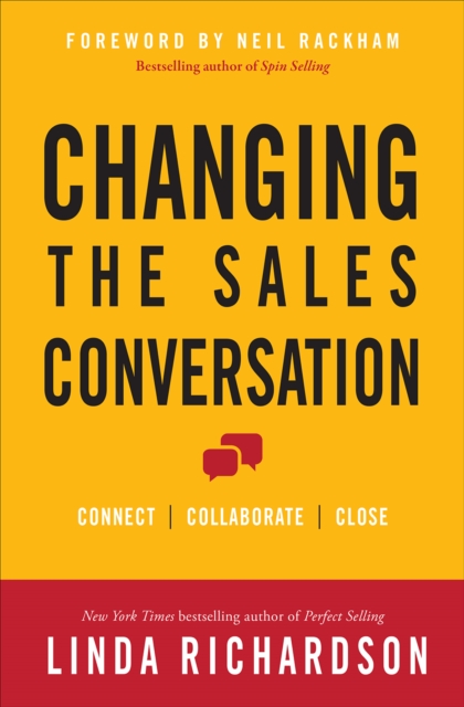 Book Cover for Changing the Sales Conversation: Connect, Collaborate, and Close by Linda Richardson