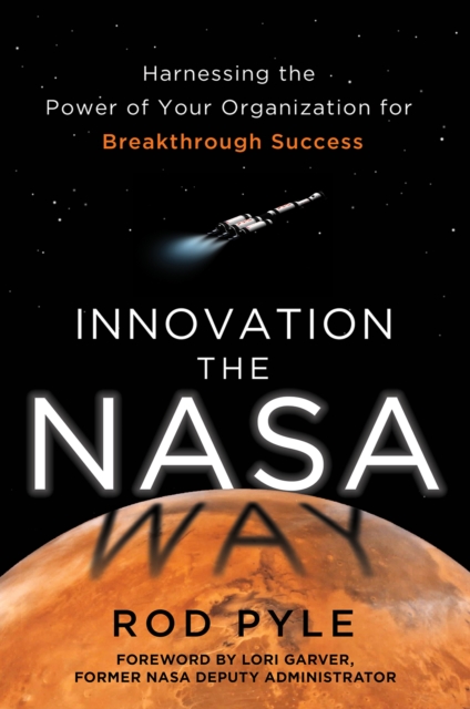 Book Cover for Innovation the NASA Way: Harnessing the Power of Your Organization for Breakthrough Success by Rod Pyle