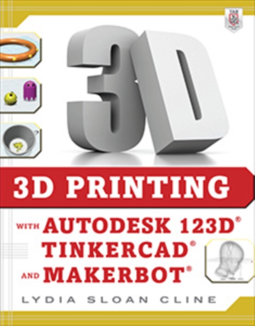 Book Cover for 3D Printing with Autodesk 123D, Tinkercad, and MakerBot by Cline, Lydia Sloan