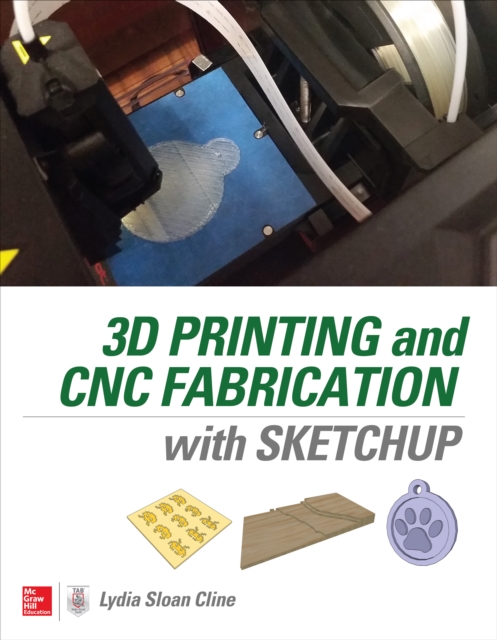 Book Cover for 3D Printing and CNC Fabrication with SketchUp by Cline, Lydia Sloan