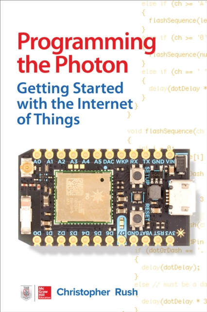 Book Cover for Programming the Photon: Getting Started with the Internet of Things by Christopher Rush