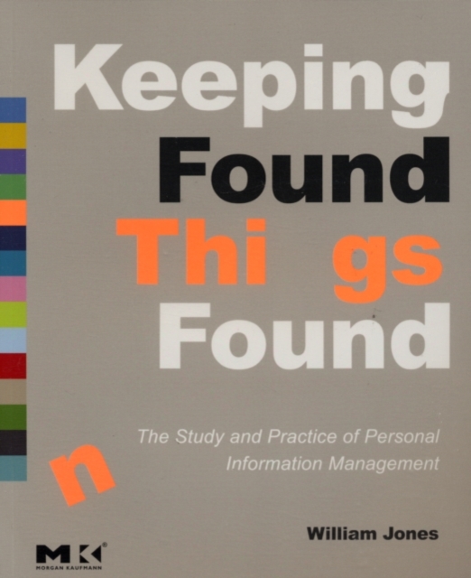 Book Cover for Keeping Found Things Found: The Study and Practice of Personal Information Management by Jones, William