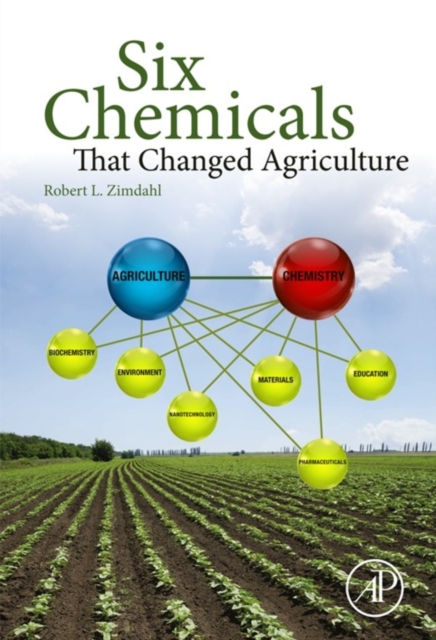 Book Cover for Six Chemicals That Changed Agriculture by Robert L Zimdahl