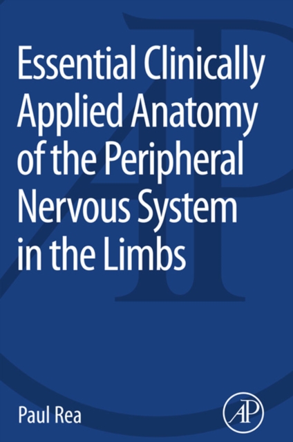 Book Cover for Essential Clinically Applied Anatomy of the Peripheral Nervous System in the Limbs by Rea, Paul