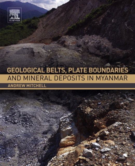 Book Cover for Geological Belts, Plate Boundaries, and Mineral Deposits in Myanmar by Andrew Mitchell