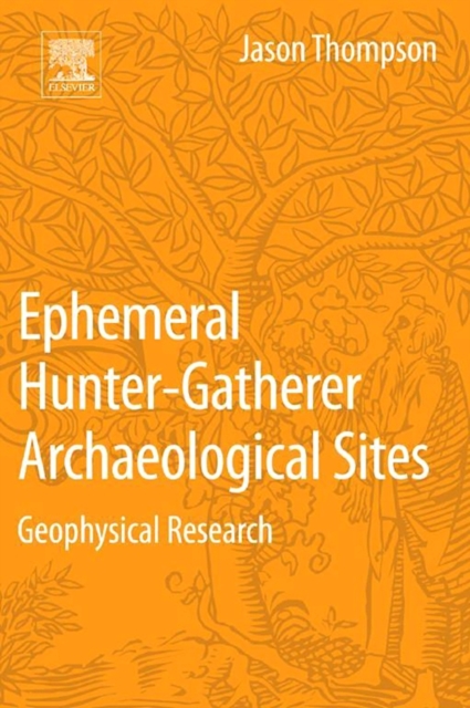 Book Cover for Ephemeral Hunter-Gatherer Archaeological Sites by Jason Thompson