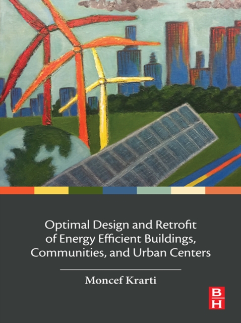 Book Cover for Optimal Design and Retrofit of Energy Efficient Buildings, Communities, and Urban Centers by Krarti, Moncef