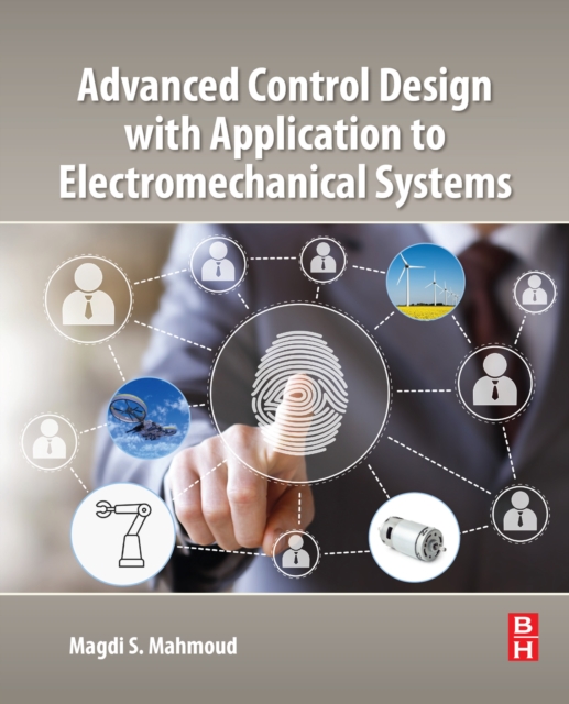 Book Cover for Advanced Control Design with Application to Electromechanical Systems by Magdi S. Mahmoud