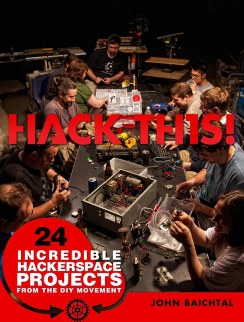 Book Cover for Hack This by John Baichtal