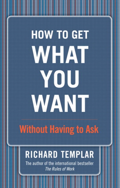Book Cover for How to Get What You Want...Without Having to Ask by Richard Templar