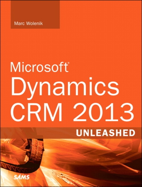 Book Cover for Microsoft Dynamics CRM 2013 Unleashed by Marc Wolenik