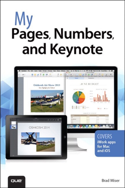 Book Cover for My Pages, Numbers, and Keynote (for Mac and iOS) by Brad Miser