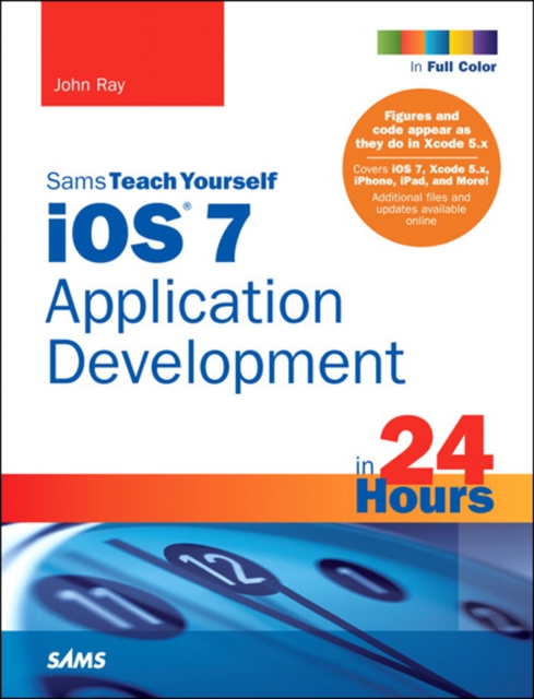 Book Cover for iOS 7 Application Development in 24 Hours, Sams Teach Yourself by John Ray