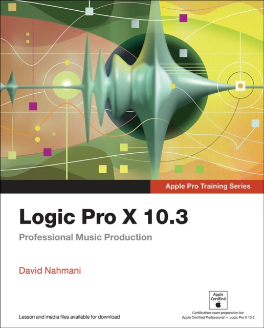 Logic Pro X 10.3 - Apple Pro Training Series