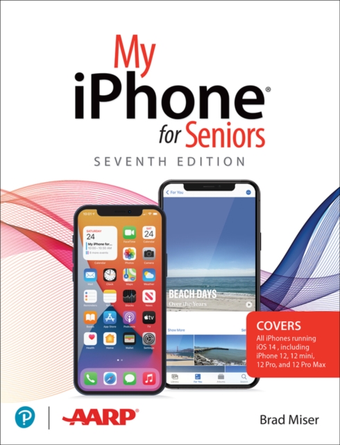 Book Cover for My iPhone for Seniors (covers all iPhone running iOS 14, including the new series 12 family) by Brad Miser