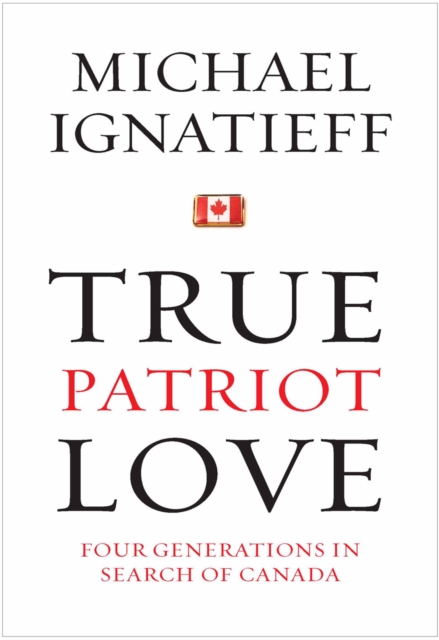 Book Cover for True Patriot Love by Michael Ignatieff