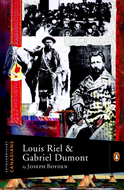 Book Cover for Extraordinary Canadians: Louis Riel and Gabriel Dumont by Joseph Boyden