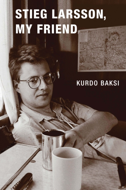 Book Cover for Stieg Larsson My Friend by Baksi, Kurdo