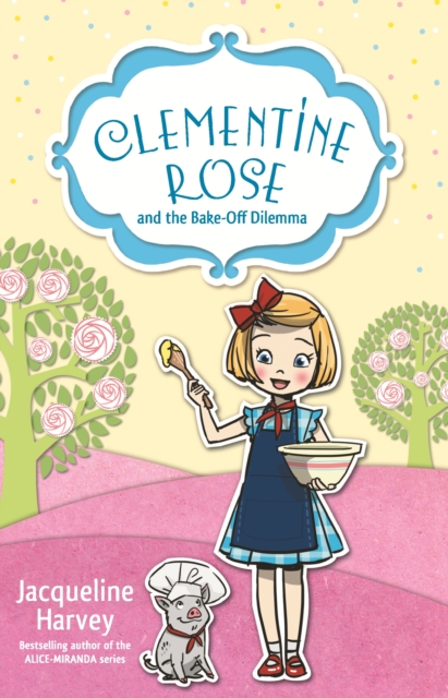 Book Cover for Clementine Rose and the Bake-Off Dilemma 14 by Jacqueline Harvey