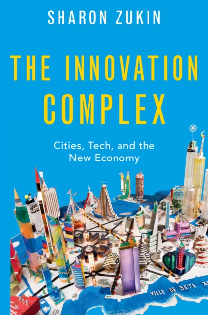 Book Cover for Innovation Complex by Sharon Zukin